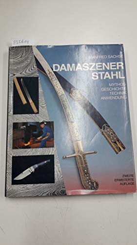 Damaszener Stahl. Mythos. Geschichte. Technik. Anwendung. (9783514005204) by Sachse, Manfred