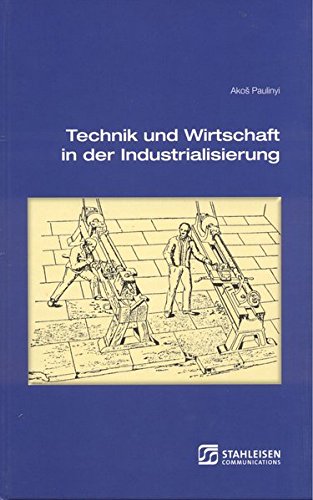 Beispielbild fr Technik und Wirtschaft in der Industrialisierung zum Verkauf von WorldofBooks