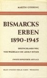 Imagen de archivo de Bismarcks Erben 1890-1945 - Deutschlands Weg von Wilhelm 2. bis Adolf Hitler a la venta por Versandantiquariat Felix Mcke