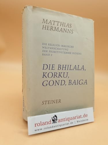 9783515000895: Die religis-magische Weltanschauung der Primitivstmme Indiens / Die Bhilala, Korku, Gond, BaigaBand . XII, 571 Seiten