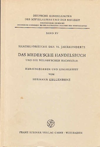 9783515018029: Handelsbräuche des 16. Jahrhunderts: Das Medersche Handelsbuch und die Welserschen Nachträge