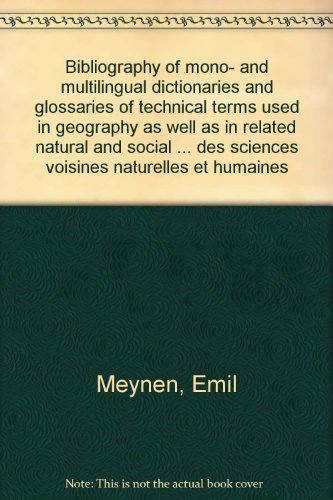 9783515018463: Bibliography of mono- and multilingual dictionaries and glossaries of technical terms used in geography as well as in related natural and social ... des sciences voisines naturelles et humaines