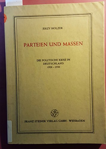 Imagen de archivo de Parteien und Massen. Die politische Krise in Deutschland 1928-1930. a la venta por Versandantiquariat Dr. Uwe Hanisch