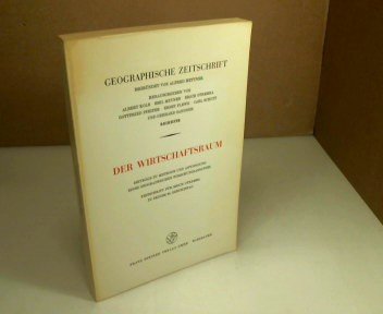 Geographische Zeitschrift - Beihefte / Erdkundliches Wissen. Heft 41: Der Wirtschaftsraum. Beiträ...