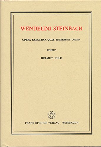 Wendelini Steinbach Opera exegetica quae supersunt omnia (Vero ffentlichungen des Instituts fu r ...