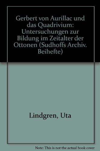 Gerbert von Aurillac und das Quadrivium. Untersuchungen zur Bildung im Zeitalter der Ottonen. (= ...