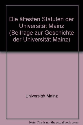 Imagen de archivo de Die altesten Statuten der Universitat Mainz (Beitrage zur Geschichte der Universitat Mainz) (German Edition) a la venta por Zubal-Books, Since 1961