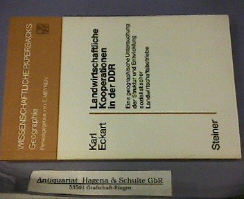 Landwirtschaftliche Kooperationen in der DDR: E. geograph. Unters. d. Struktur u. Entwicklung sozialist. Landwirtschaftsbetriebe (Wissenschaftliche Paperbacks : Geographie) (German Edition) (9783515026697) by Eckart, Karl