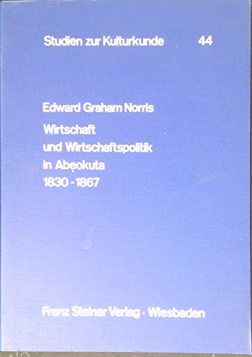 Beispielbild fr Wirtschaft und Wirtschaftspolitik in Abeokuta : 1830 - 1867; Aspekte der Ethnographie und Geschichte eines Yoruba-Staates im neunzehnten Jahrhundert. Dissertation. Studien zur Kulturkunde 44. zum Verkauf von Wissenschaftliches Antiquariat Kln Dr. Sebastian Peters UG