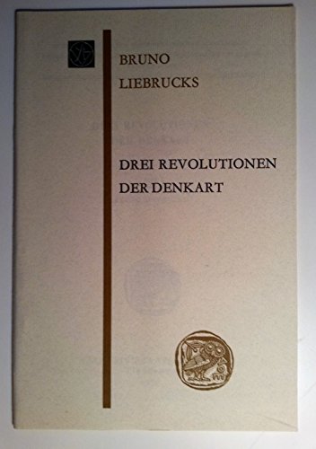 Drei Revolutionen der Denkart, - Liebrucks, Bruno,