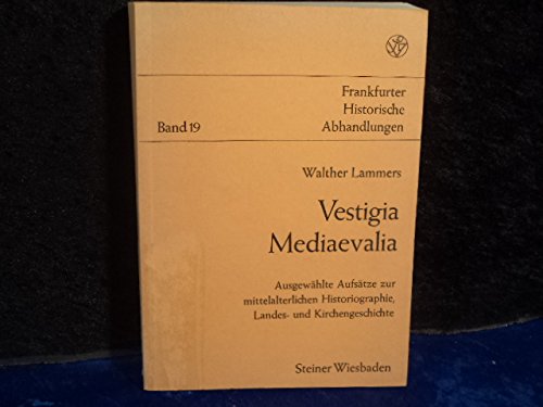 9783515028288: Vestigia mediaevalia: Ausgewhlte Aufstze zur mittelalterlichen Historiographie, Landes- und Kirchengeschichte (Frankfurter historische Abhandlungen)