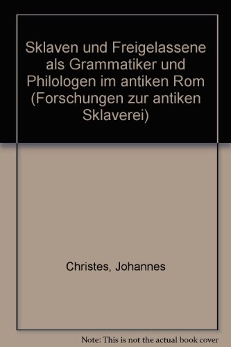 Stock image for Sklaven Und Freigelassene ALS Grammatiker Und Philologen Im Antiken ROM (Forschungen Zur Antiken Sklaverei) (German Edition) for sale by Swan Trading Company