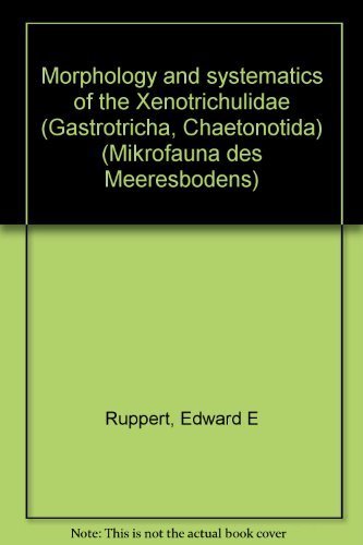 Morphology and systematics of the Xenotrichulidae (Gastrotricha, Chaetonotida) (Mikrofauna des Meeresbodens) (9783515029919) by Ruppert, Edward E