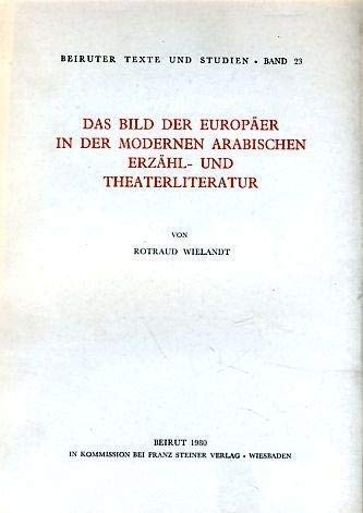 Das Bild der Europäer in der modernen arabischen Erzähl- und Theaterliteratur.