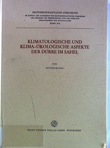 Klimatologische und Klima-Ökologische Aspeke der Dürre im Sahel - Mit 99 Abbildungen und 13 Tabel...