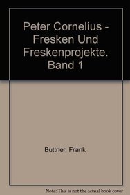 Peter Cornelius. Fresken und Freskenprojekte, Band 1 (von 2). - Büttner, Frank
