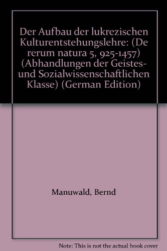 Stock image for DER AUFBAU DER LUKREZISCHEN KULTURENTSTEHUNGSLEHRE (De Rerum Natura 5,925-1457) for sale by Ancient World Books