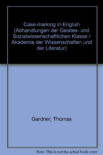 Case-marking in English (Abhandlungen der Geistes- und Sozialwissenschaftlichen Klasse) (9783515033411) by Gardner, Thomas