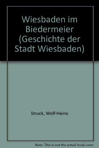 Wiesbaden im Biedermeier. (Geschichte der Stadt Wiesbaden Band V.).