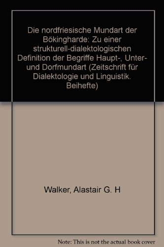 Die nordfriesische Mundart der Bökingharde. Zu einer strukturell-dialektologischen Definition der...