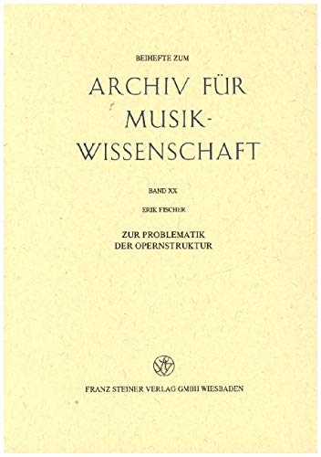 Zur Problematik der Opernstruktur.: Das kuenstlerische System und seine Krisis im 20. Jahrhundert (Archiv Fur Musikwissenschaft - Beihefte) (German Edition) - Fischer, Erik