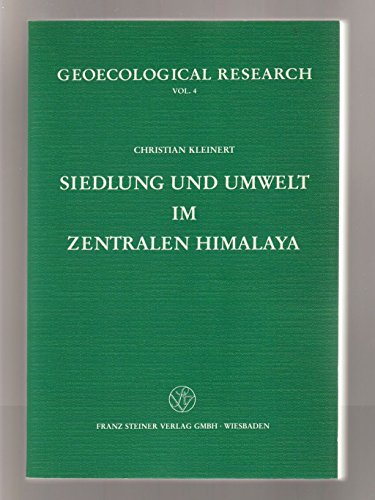 Siedlung und Umwelt im Zentralen Himalaya ( Geoecological Research - Vol. 4 ). - Kleinert, Christian.