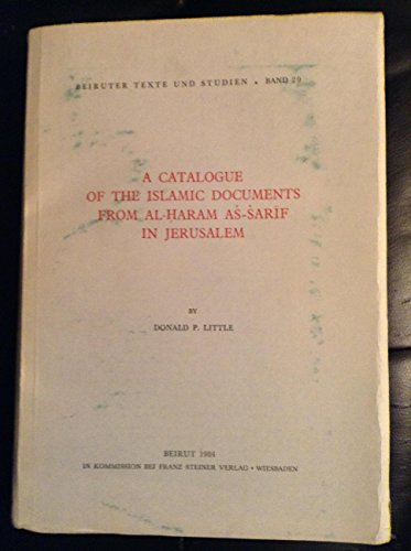 9783515036993: A catalogue of the Islamic documents from al-Haram as-Sarif in Jerusalem (Beiruter Texte und Studien)