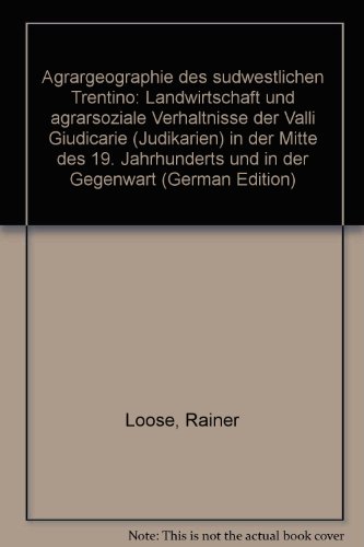 9783515037143: Agrargeographie des südwestlichen Trentino: Landwirtschaft und agrarsoziale Verhältnisse der Valli Giudicarie (Judikarien) in der Mitte des 19. Jahrhunderts und in der Gegenwart (German Edition)