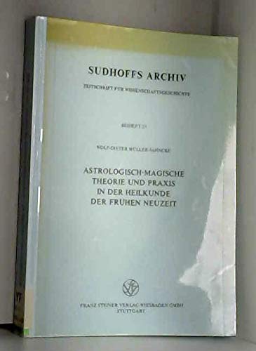 Astrologisch-magische Theorie und Praxis in der Heilkunde der fruÌˆhen Neuzeit (Sudhoffs Archiv) (German Edition) (9783515039284) by MuÌˆller-Jahncke, Wolf-Dieter