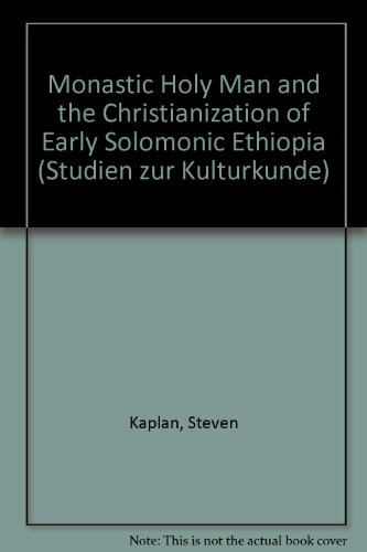 Monastic Holy Man and the Christianization of Early Solomonic Ethiopia (9783515039345) by Kaplan, Steven