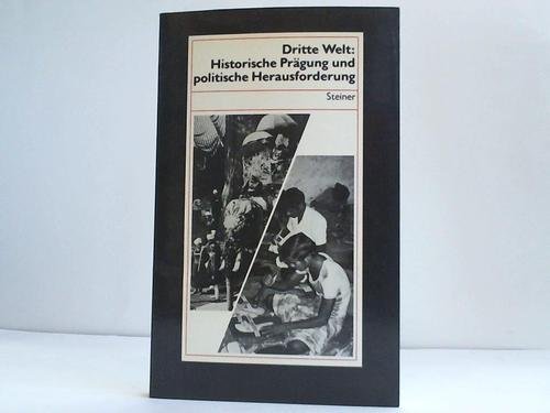 9783515039871: Dritte Welt: Historische Prgung und politische Herausforderung : Festschrift zum 60. Geburtstag von Rudolf von Albertini (Beitrge zum Kolonial- und berseegeschichte)