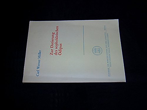 Zur Datierung des sophokleischen OÌˆdipus (Abhandlungen der Geistes- und Sozialwissenschaftlichen Klasse) (German Edition) (9783515042390) by MuÌˆller, Carl Werner