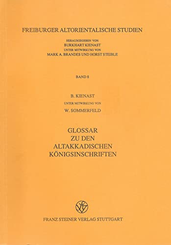 Imagen de archivo de Glossar zu den Altakkadischen Konigsinchriften [Freiburger Altorientalische Studien Band 8] a la venta por Windows Booksellers