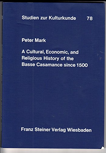 A cultural, economic, and religious history of the Basse Casamance since 1500 (Studien zur Kulturkunde) (9783515043557) by Mark, Peter