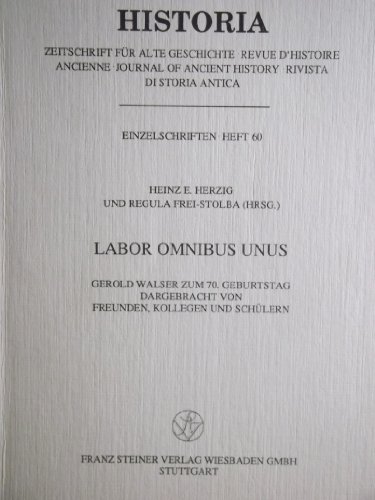 Beispielbild fr Labor omnibus unus : Gerold Walser zum 70. Geburtstag dargebracht von Freunden, Kollegen und Schlern. Historia, Einzelschriften 60. zum Verkauf von Wissenschaftliches Antiquariat Kln Dr. Sebastian Peters UG