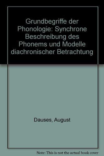 Beispielbild fr Grundbegriffe der Phonologie: Synchrone Beschreibung des Phonems und Modelle diachronischer Betrachtung zum Verkauf von Bernhard Kiewel Rare Books
