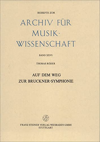Auf dem Weg zur Bruckner-Symphonie: Untersuchungen zu den ersten beiden Fassungen von Anton Bruckner