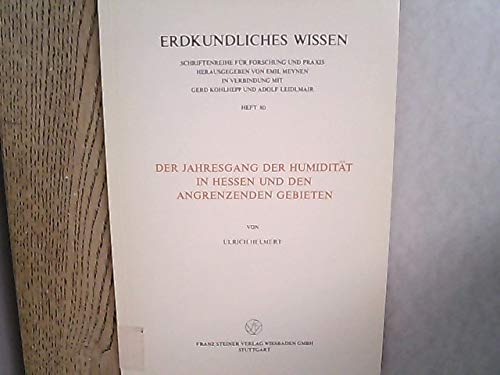 Erdkundliches Wissen. Heft 80: Der Jahresgang der Humidität in Hessen und den angrenzenden Gebieten.