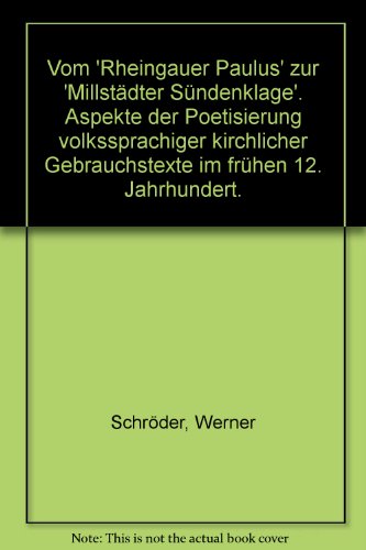 Vom "Rheinauer Paulus" zur "Millstätter Sündenklage". Aspekte der Poetisierung volkssprachiger ki...