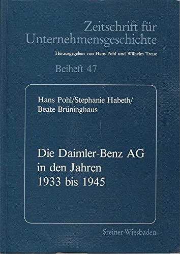 Beispielbild fr Die Daimler- Benz AG in den Jahren 1933 bis 1945. Eine Dokumentation. (= Zeitschrift fr Unternehmensgeschichte, Beiheft 47). zum Verkauf von Antiquariat Seibold