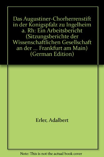 Das Augustiner-Chorherrenstift in der Königspfalz zu Ingelheim a. Rh.