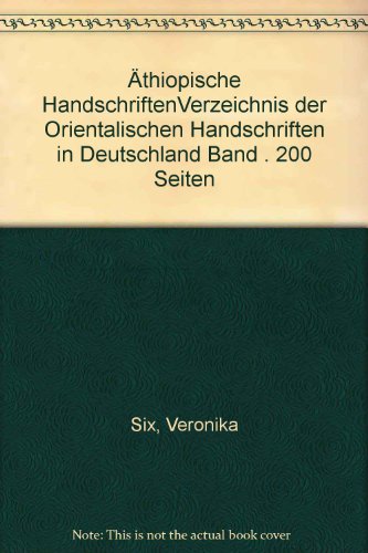 Äthiopische Handschriften, Teil 2 : Die Handschriften der Bayerischen Staatsbibliothek. Hrsg. von Ernst Hammerschmidt. - Six, Veronika
