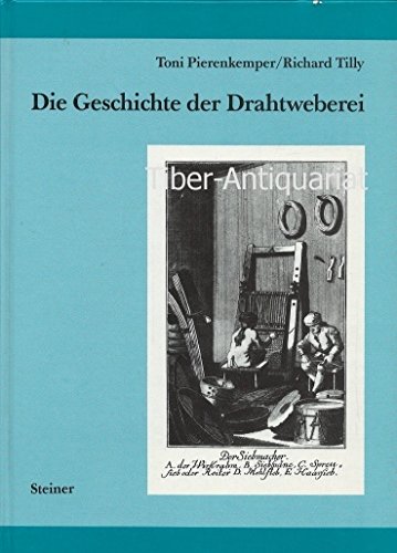 Die Geschichte der Drahtweberei : dargest. am Beispiel d. Firma Haver & Boecker, Oelde aus Anlass...