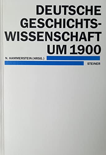 Imagen de archivo de Deutsche Geschichtswissenschaft um 1900 [neunzehnhundert] a la venta por Antiquariat Stefan Krger