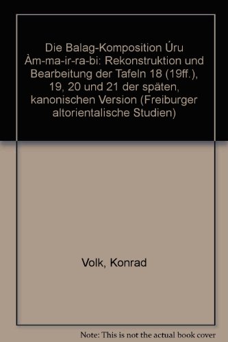 Die Balag-Komposition Ã ru Ã m-ma-ir-ra-bi Rekonstruktion und Bearbeitung der Tafeln 18 (19'ff.),...