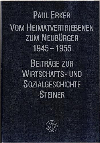 Stock image for Vom Heimatvertriebenen zum Neubrger, Sozialgeschichte der Flchtlige in einer agrarischen Region Mittelfrankens 1945 - 1955, Beitrge zur Wirtschafts- und Sozialgeschichte, Band 37, for sale by Antiquariat am Mnster Gisela Lowig