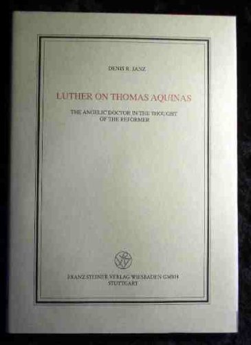 Beispielbild fr Luther on Thomas Aquinas: The Angelic Doctor in the Thought of the Reformer zum Verkauf von Windows Booksellers