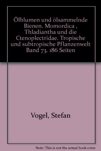 Beispielbild fr lblumen und lsammelnde Bienen Dritte Folge - Momordica, Thladiantha und die Ctenoplectridae Tropische und subtropische Pflanzenwelt 73 zum Verkauf von ACADEMIA Antiquariat an der Universitt