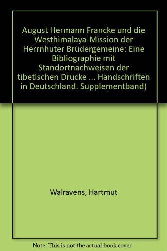 August Hermann Francke und die Westhimalaya-Mission der Herrnhuter Brüdergemeinde Eine Bibliograp...