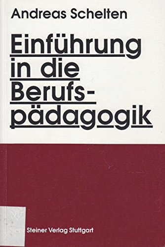 Einführung in die Berufspädagogik. - Schelten, Andreas